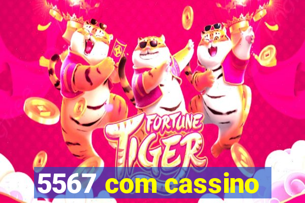 5567 com cassino